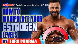 Evolutionary.org Hardcore 2.0 #198 - &nbsp;How to manipulate your estrogen levels? by Euro Pharma