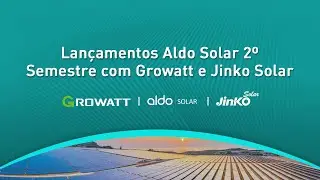[Webinar] Lan&ccedil;amentos Aldo Solar 2&ordm; Semestre com Growatt e Jinko Solar