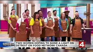 Two women hoping to shine a light on Detroit on Food Network Canada