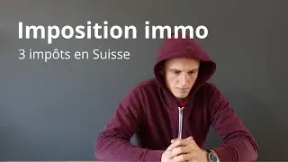 L'Imposition pour les Propriétaires Immobilier en Suisse - 3 Impôts
