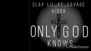 Clay_Lil_-Ft_-Savage Kidda -_Only God Knows (hip hop Gospel)