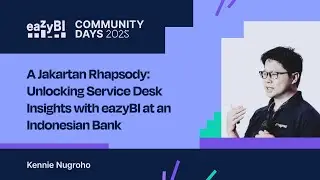 4. Unlocking Service Desk Insights with eazyBI at an Indonesian Bank by Kennie Nugroho