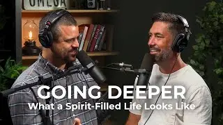 What Does the Spirit-Filled Life Look Like? (with Danny Strange) | Going Deeper Podcast