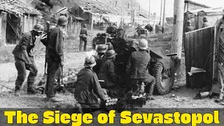 The Siege of Sevastopol | Germany&rsquo;s Biggest Fortress Battle | WW2