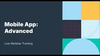 Mobile App: Advanced | Live Webinar Recording 01-28-26