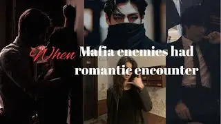 When mafia enemies had romantic encounter | Taehyung Fanfiction