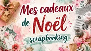 Mes cadeaux scrap de Noel #scrapbooking #noel #craftelier 