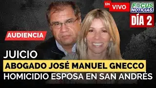 EN VIVO | Audiencia JUICIO Abogado JOSÉ MANUEL GNECCO Presunto HOMICIDIO de su ESPOSA #FocusNoticias