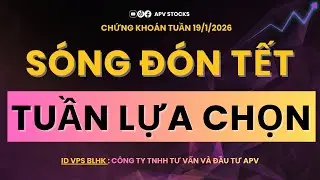 Sóng đón tết 2026 - Top cổ phiếu lựa chọn cho tuần sau  - Chứng khoán hôm nay 19/1/2026?