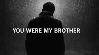Where Do I Go Without You? | A Brother's Loss