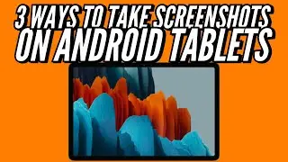 Three Ways To Take Screenshots and Scrolling Screenshots On Your Android Tablet