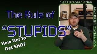 Rule of Stupids: How Not To Get Shot