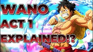 WANO ARC: ACT 1 I Everything We Learned (Wano Arc Summary #1)