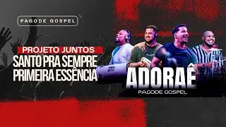 Santo Pra Sempre / Primeira Ess&ecirc;ncia | ADORA&Ecirc; [cover] Pagode Gospel