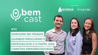 Gordura no fígado: quando procurar o especialista e o papel do Ozempic e Mounjaro | Bem Cast