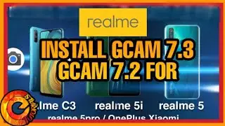 GCAM 7.3 7.4 FOR REALME C3 AND GCAM 7.2 FOR REALME 5i, REALME 5, REALME 5PRO