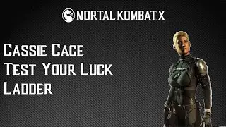 Mortal Kombat X: Cassie Cage Test Your Luck Ladder