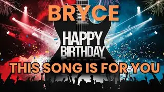 Happy Birthday Bryce &ndash; Personalized Birthday Song & Celebration Music