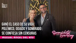 Miguel Ángel del Río| Desnúdate con Eva Rey