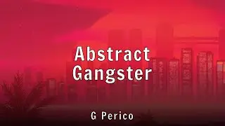 G Perico - Abstract Gangster (Lyrics)