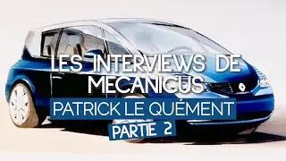 Les interviews de Mecanicus - Patrick Le Qu&eacute;ment #2