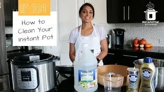 Cleaning your Instant Pot 101 | Episode 048