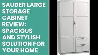 Sauder Large Storage Cabinet Review: Spacious and Stylish Solution for Your Home