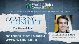 T. William & Patricia Ayers Global Tipping Points: Covering Conflict - The Ground Truth