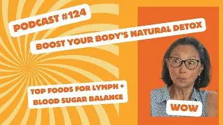 #124 Help Your Body Flow Better, Easy Foods That Support Detox, Immunity, and Blood Sugar