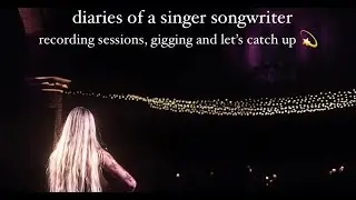 diaries of a singer songwriter - play a gig with me, recording sessions and lets catch up ♡