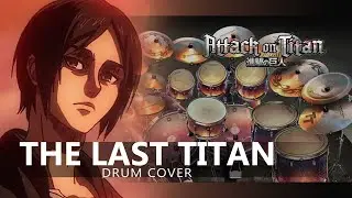Attack On Titan Final Season Part 4 Opening | The Last Titan | Drum Cover