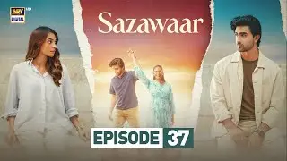 Sazawaar Episode 37 | 31 Jan 2026 | Khaqan Shahnawaz | Alishba Khan | ARY Digital Drama