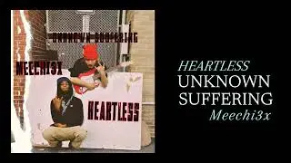 UNKNOWN SUFFERING - Heartless FEAT: Meechi3x (OFFICIAL AUDIO)