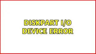 DiskPart I/O device error
