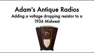 Adding a Voltage Dropping Resistor to a 1936 Midwest 7-36