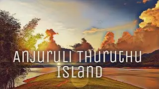 Anjuruli Thuruthu Island 🏝️