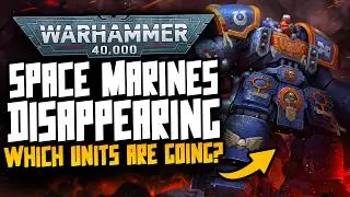 SPACE MARINES UNITS disappearing in 11th Edition?