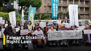 Disability Rights NGOs Decry Decades of Stalled Progress ｜TaiwanPlus News