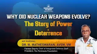 Why Did Nuclear Weapons Evolve? | UPSC Lecture by Air Marshal Dr. M. Matheswaran | Chinmaya IAS