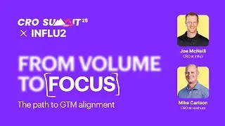 From Volume to Focus: The Path to GTM Alignment | Joe McNeill and Mike Carlson, Pavilion CRO Summit