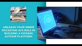 Unleash Your Inner Rockstar: AI's Role in Building a Kickass Author Platform