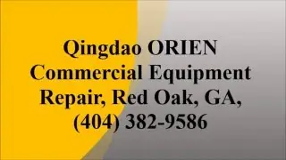 Qingdao ORIEN Commercial Equipment Repair, Red Oak, GA, (404) 382-9586