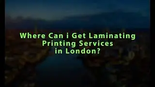 Where can i get laminating service in London