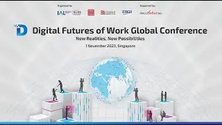Digital Futures of Work Global Conference - Part 1