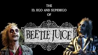 Psychoanalysis of Beetlejuice: Exploring the Id, Ego and Superego (Video Essay)