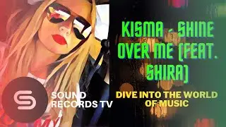 Kisma - Shine Over Me (Feat. Shira)