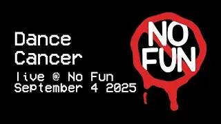 Dance Cancer live @ No Fun 2025