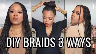 DIY BOX BRAIDS STYLING TUTORIAL | 3 WAYS TO WEAR THEM