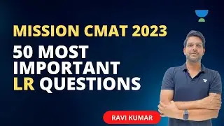 Last Lap to CMAT 2023 | 50 Most Important LR Questions-03 | Ravi Kumar #cmat2023