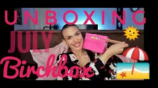 BIRCHBOX UNBOXING| July 2020| Holiday essentials